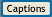 Click to Toggle Captions Window (if available)