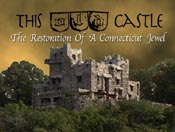 Gillette Castle: The Restoration of A Connecticut Jewel